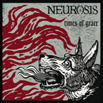 Neurosis - Times Of Grace Neurosis - Times Of Grace