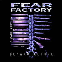 Fear Factory - Demanufacture Fear Factory - Demanufacture