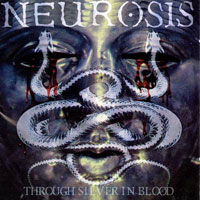 Neurosis - Through Silver In Blood Neurosis - Through Silver In Blood