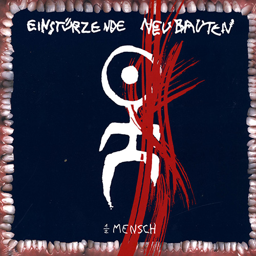 Einstürzende Neubauten - Halber Mensch