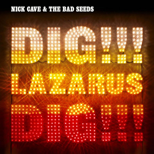 Nick Cave - Dig, Lazarus, Dig!!!