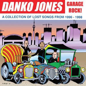 Danko Jones - Garage Rock! - A Collection Of Lost Songs From 1996-1998 Danko Jones - Garage Rock! - A Collection Of Lost Songs From 1996-1998