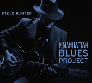 Steve Hunter - The Manhattan Blues Project Steve Hunter - The Manhattan Blues Project