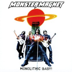 Monster Magnet Monolithic Baby!
