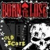 Born To Lose Old Scars