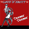 Loud 'N' Nasty Teaser Teaser