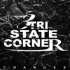 Tri State Corner Changes (ep)