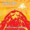 Venue Kids - A Piece Of Perfect Happiness