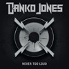 Danko Jones Never Too Loud