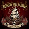 Medicine Ball Caravan Crossing The Seas, Spreading The Sins