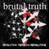 Brutal Truth Evolution Through Revolution