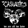 The Casualties We Are All We Have