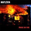 Maplerun House On Fire