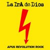 La Ira De Dios - Apus Revolution Rock