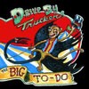 Drive-By Truckers - The Big To-Do