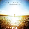 Anathema We're Here Because We're Here