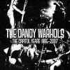 The Dandy Warhols The Capitol Years 1995-2007