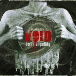 Dark Tranquillity We Are The Void
