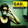 GAD. The Perfect Crime
