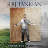 Serj Tankian Imperfect Harmonies