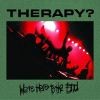 Therapy? - We 're Here To The End