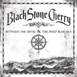 Black Stone Cherry Between The Devil And The Deep Blue Sea