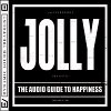 Jolly The Audio Guide To Happiness (Part 1)