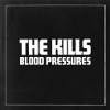 The Kills Blood Pressures