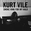 Kurt Vile Smoke Ring For My Halo