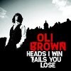 Oli Brown Heads I Win Tails You Lose