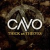Cavo Thick As Thieves