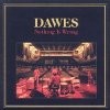 Dawes Nothing Is Wrong