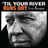 Eric Burdon - 'Till Your River Runs Dry