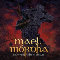 Mael Mordha - Damned When Dead