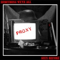 Proxy - Something We've All Seen Before