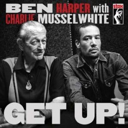 Ben Harper & Charlie Musselwhite Get Up!