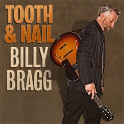 Billy Bragg Tooth & Nail