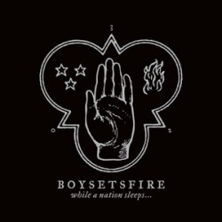 BoySetsFire While A Nation Sleeps...