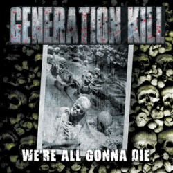 Generation Kill We're All Gonna Die