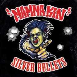 Mamma Kin Silver Bullets