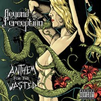 Beyond Perception - Anthem For The Wasted