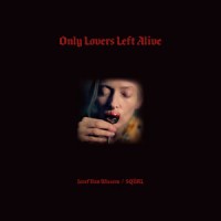Jozef van Wissem / SQURL - Only Lovers Left Alive: Original Soundtrack