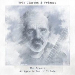 Eric Clapton & Friends The Breeze: An Appreciation Of J.J. Cale