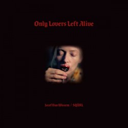 Jozef van Wissem / SQURL Only Lovers Left Alive: Original Soundtrack