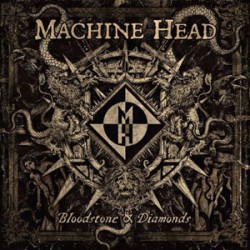 Machine Head Bloodstone & Diamonds