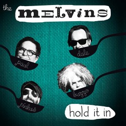 The Melvins Hold It In