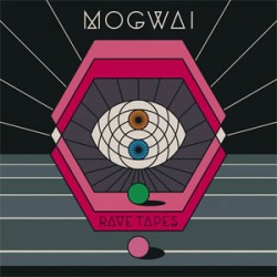 Mogwai Rave Tapes