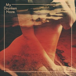 My Drunken Haze My Drunken Haze.