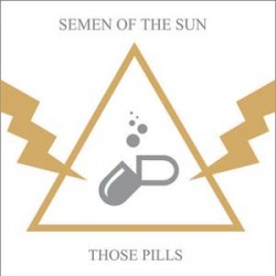 Semen Of The Sun Those Pills