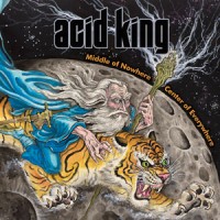 Acid King - Middle Of Nowhere, Center Of Everything